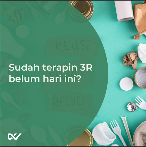 Sudahkan kamu menerapkan 3R hari ini? Ayo kenali lebih jauh apa itu Reduce, Reuse, Recycle!